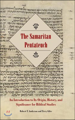 The Samaritan Pentateuch: An Introduction to Its Origin, History, and Significance for Biblical Studies