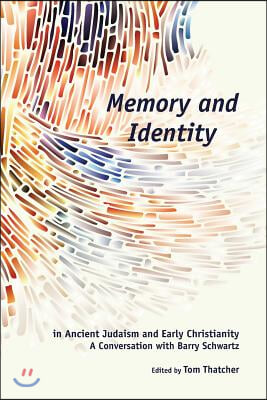 Memory and Identity in Ancient Judaism and Early Christianity: A Conversation with Barry Schwartz