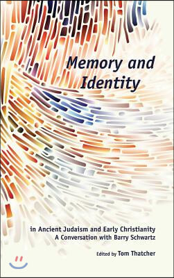 Memory and Identity in Ancient Judaism and Early Christianity: A Conversation with Barry Schwartz