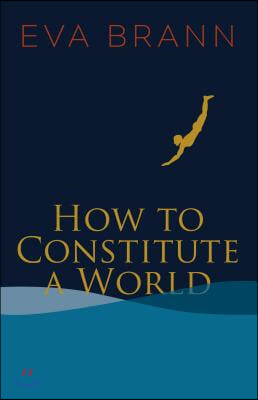 How to Constitute a World