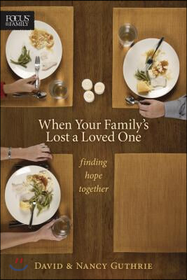 When Your Family&#39;s Lost a Loved One: Finding Hope Together