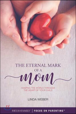 The Eternal Mark of a Mom: Shaping the World Through the Heart of a Child