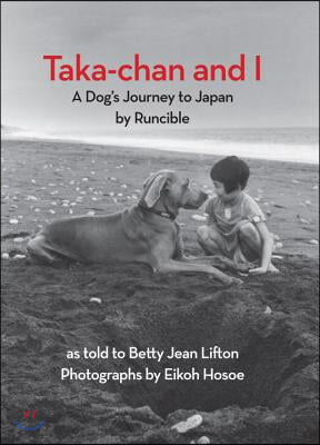 Taka-Chan and I: A Dog&#39;s Journey to Japan by Runcible