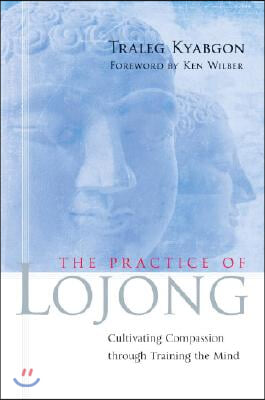 The Practice of Lojong: Cultivating Compassion Through Training the Mind