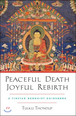 Peaceful Death, Joyful Rebirth: A Tibetan Buddhist Guidebook [With Downloadable Audio]