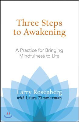 Three Steps to Awakening: A Practice for Bringing Mindfulness to Life