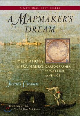 A Mapmaker&#39;s Dream: The Meditations of Fra Mauro, Cartographer to the Court of Venice