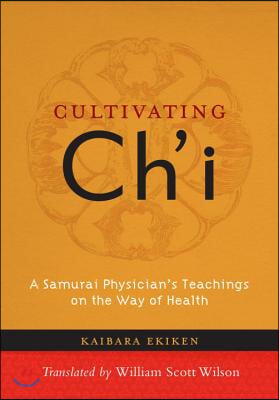 Cultivating Ch'i: A Samurai Physician's Teachings on the Way of Health