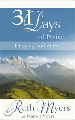 Thirty-One Days of Praise: Enjoying God Anew