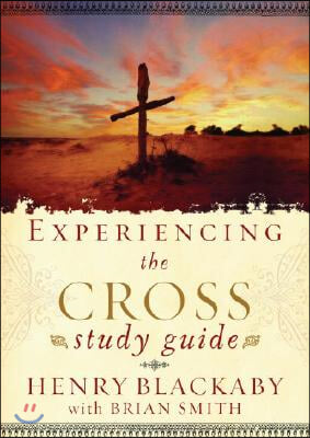 Experiencing the Cross Study Guide: Your Greatest Opportunity for Victory Over Sin