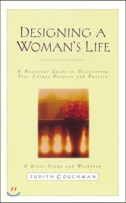 Designing a Woman's Life Study Guide: A Bible Study and Workbook