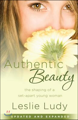 Authentic Beauty: The Shaping of a Set-Apart Young Woman