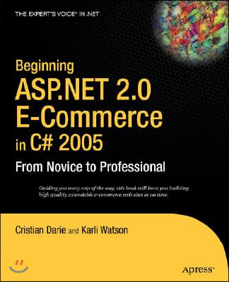 Beginning ASP.NET 2.0 E-Commerce in C# 2005: From Novice to Professional