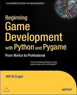 Beginning Game Development with Python and Pygame: From Novice to Professional