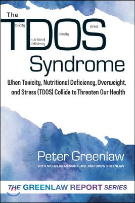 Tdos Syndrome: When Toxicity, Nutritional Deficiency, Overweight, and Stress (Tdos) Collide to Threaten Our Health