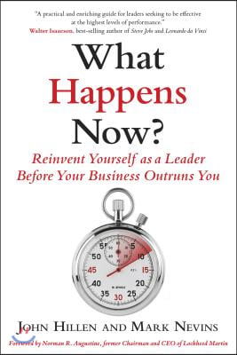 What Happens Now?: Reinvent Yourself as a Leader Before Your Business Outruns You