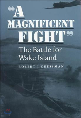 A Magnificent Fight: The Battle for Wake Island