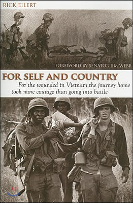 For Self and Country: For the Wounded in Vietnam the Journey Home Took More Courage Than Going Into Battle