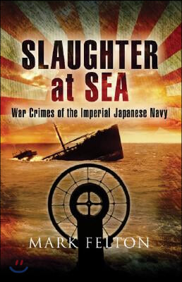 Slaughter at Sea: War Crimes of the Imperial Japanese Navy