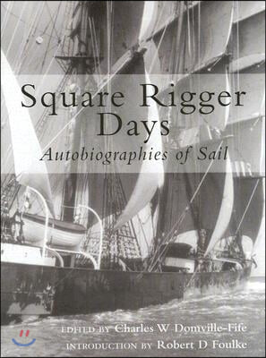 Square Rigger Days: Autobiographies of Sail