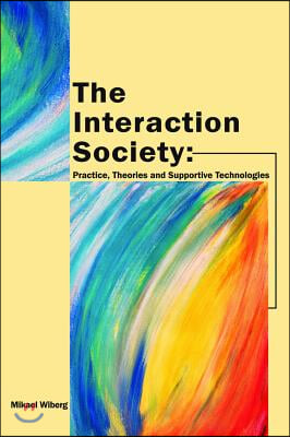 The Interaction Society: Practice, Theories and Supportive Technologies