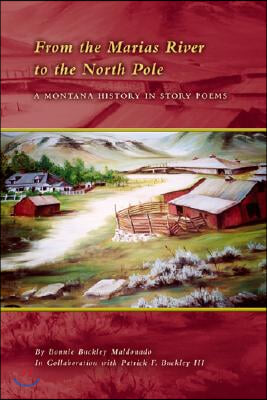 From the Marias River to the North Pole: A Montana History in Story Poems