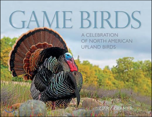 Game Birds (Wild Turkey Cover): A Celebration of North American Upland Birds