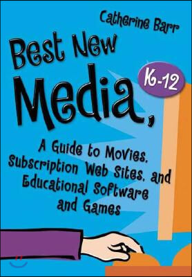 Best New Media, Kâ "12: A Guide to Movies, Subscription Web Sites, and Educational Software and Games