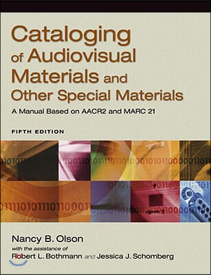 Cataloging of Audiovisual Materials and Other Special Materials: A Manual Based on AACR2 and Marc 21