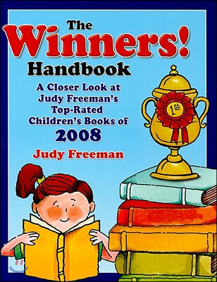 The WINNERS! Handbook: A Closer Look at Judy Freeman's Top-Rated Children's Books of 2008