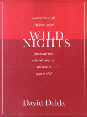 Wild Nights: Conversations with Mykonos about Passionate Love, Extraordinary Sex, and How to Open to God