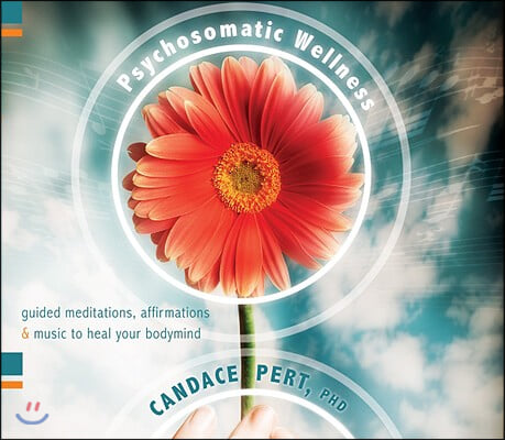 Psychosomatic Wellness: Guided Meditations, Affirmations, and Music to Heal Your Bodymind