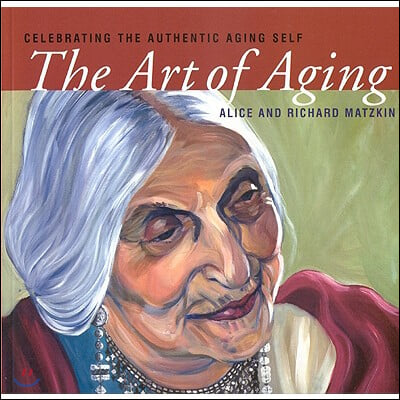 The Art of Aging: Celebrating the Authentic Aging Self