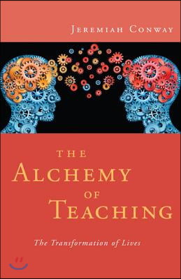 The Alchemy of Teaching: The Transformation of Lives