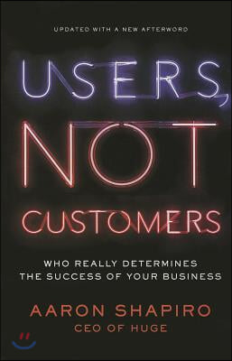 Users, Not Customers: Who Really Determines the Success of Your Business