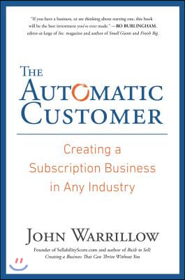 The Automatic Customer: Creating a Subscription Business in Any Industry