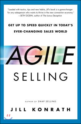 Agile Selling: Get Up to Speed Quickly in Today&#39;s Ever-Changing Sales World