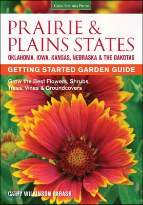 Prairie &amp; Plains States Getting Started Garden Guide: Grow the Best Flowers, Shrubs, Trees, Vines &amp; Groundcovers