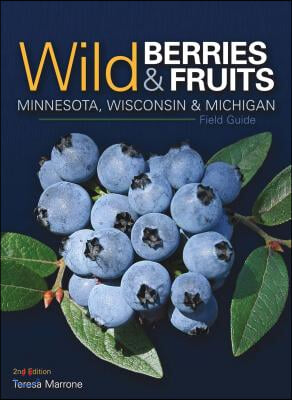 Wild Berries &amp; Fruits Field Guide of Minnesota, Wisconsin &amp; Michigan