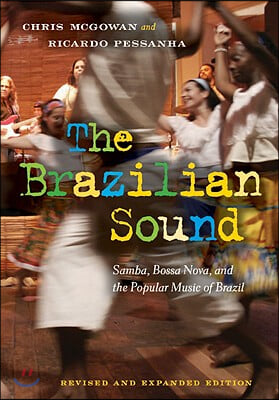 The Brazilian Sound: Samba, Bossa Nova, and the Popular Music of Brazil