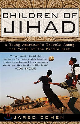 Children of Jihad: A Young American&#39;s Travels Among the Youth of the Middle East