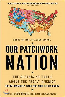 Our Patchwork Nation: The Surprising Truth About the &quot;Real&quot; America