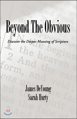 Beyond the Obvious: Discover the Deeper Meaning of Scripture