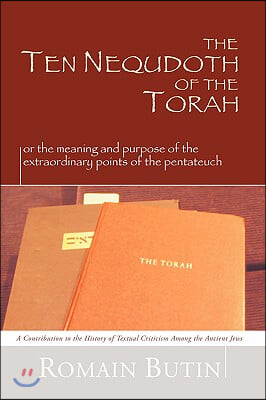 Ten Nequdoth of the Torah: Or the Meaning and Purpose of the Extraordinary Points of the Pentateuch