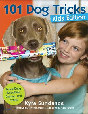 101 Dog Tricks, Kids Edition: Fun and Easy Activities, Games, and Crafts