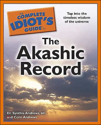 Complete Idiot's Guide to the Akashic Record