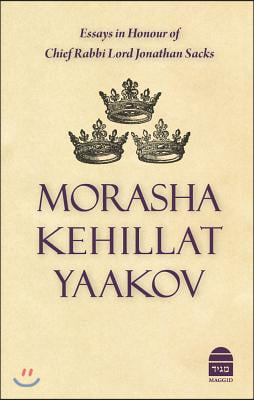 Morasha Kehillat Yaakov: Essays in Honour of Chief Rabbi Lord Jonathan Sacks