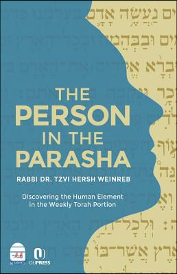 The Person in the Parasha: Discovering the Human Element in the Weekly Torah Portion