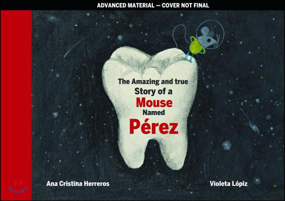 The Amazing and True Story of a Mouse Named Perez