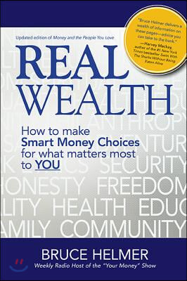 Real Wealth: How to Make Smart Money Choices for What Matters Most to You